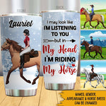 Horse Custom Tumbler In My Head I'm Riding My Horse Personalized Gift For Horse Lovers - PERSONAL84