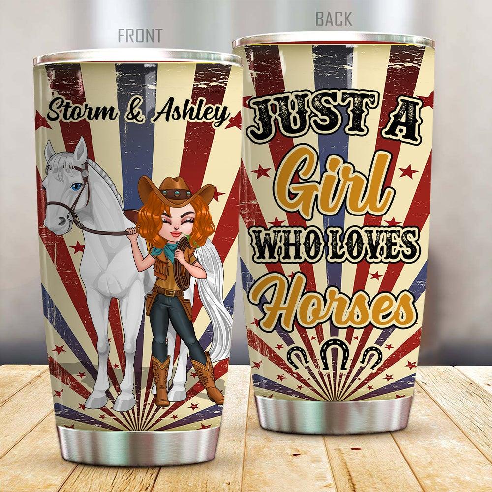 Horse Custom Tumbler Just A Girl Who Loves Horses Personalized Gift For Horse Lovers - PERSONAL84