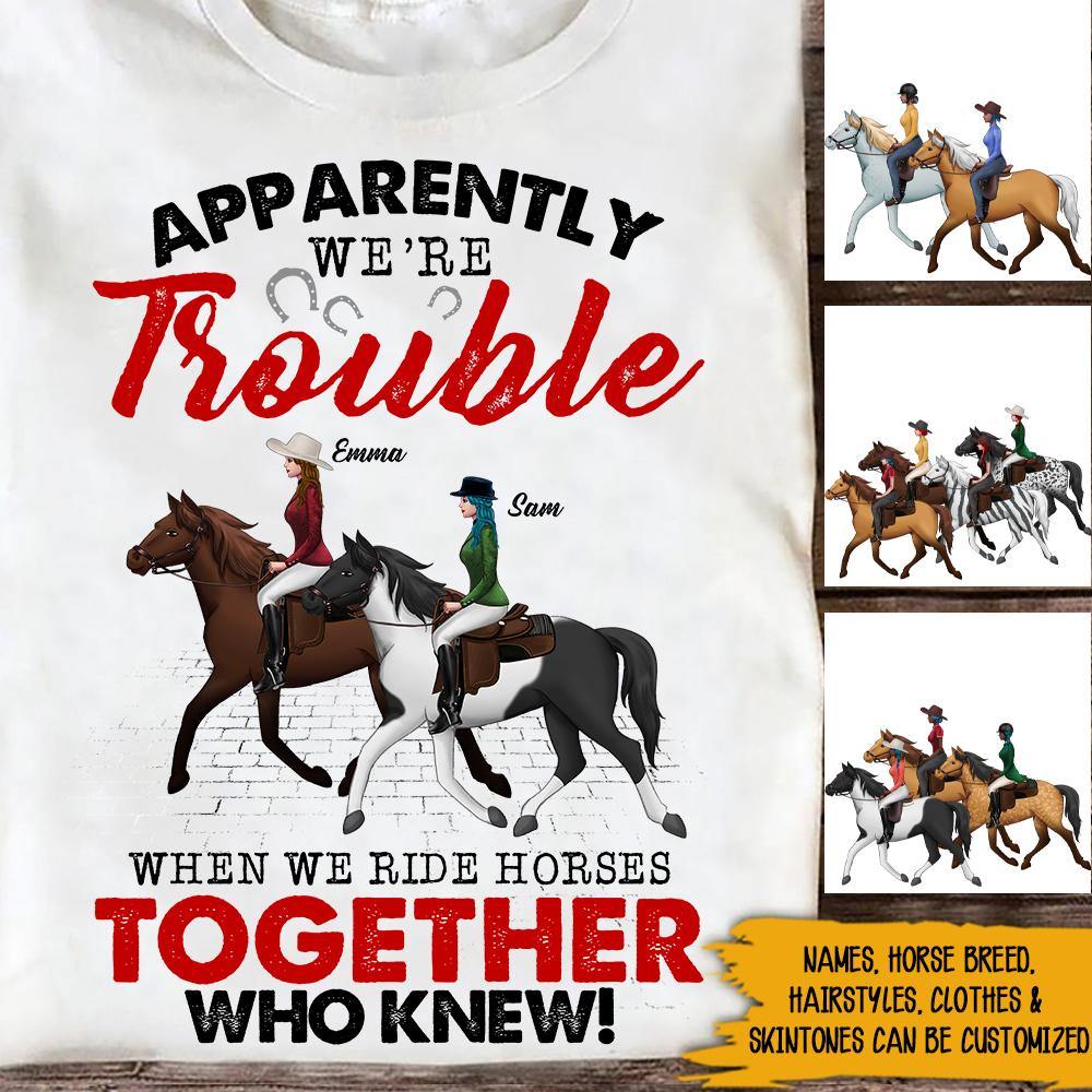 Horse Lovers Custom T Shirt We Are Trouble When We Ride Horses Together Personalized Gift - PERSONAL84
