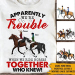 Horse Lovers Custom T Shirt We Are Trouble When We Ride Horses Together Personalized Gift - PERSONAL84