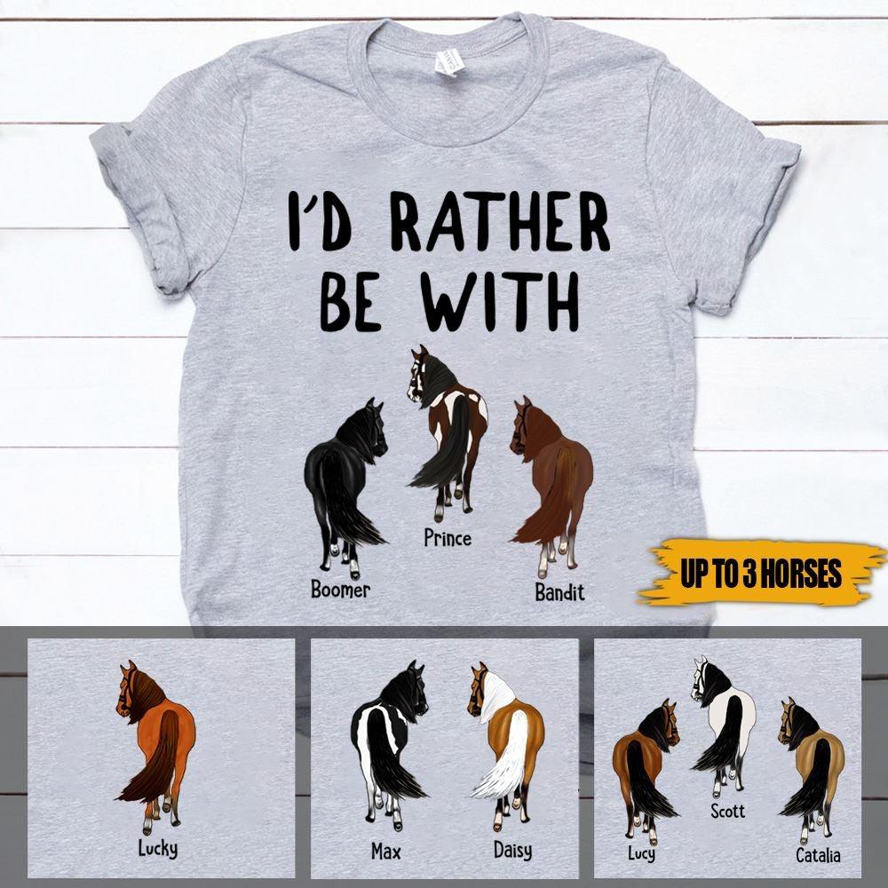 Horse Shirt Personalized Name And Breed Horse I'd Rather Be With My Horses - PERSONAL84