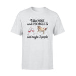 Horse, Wine I Like Wine And Horses And Maybe 3 People - Standard T-shirt - PERSONAL84
