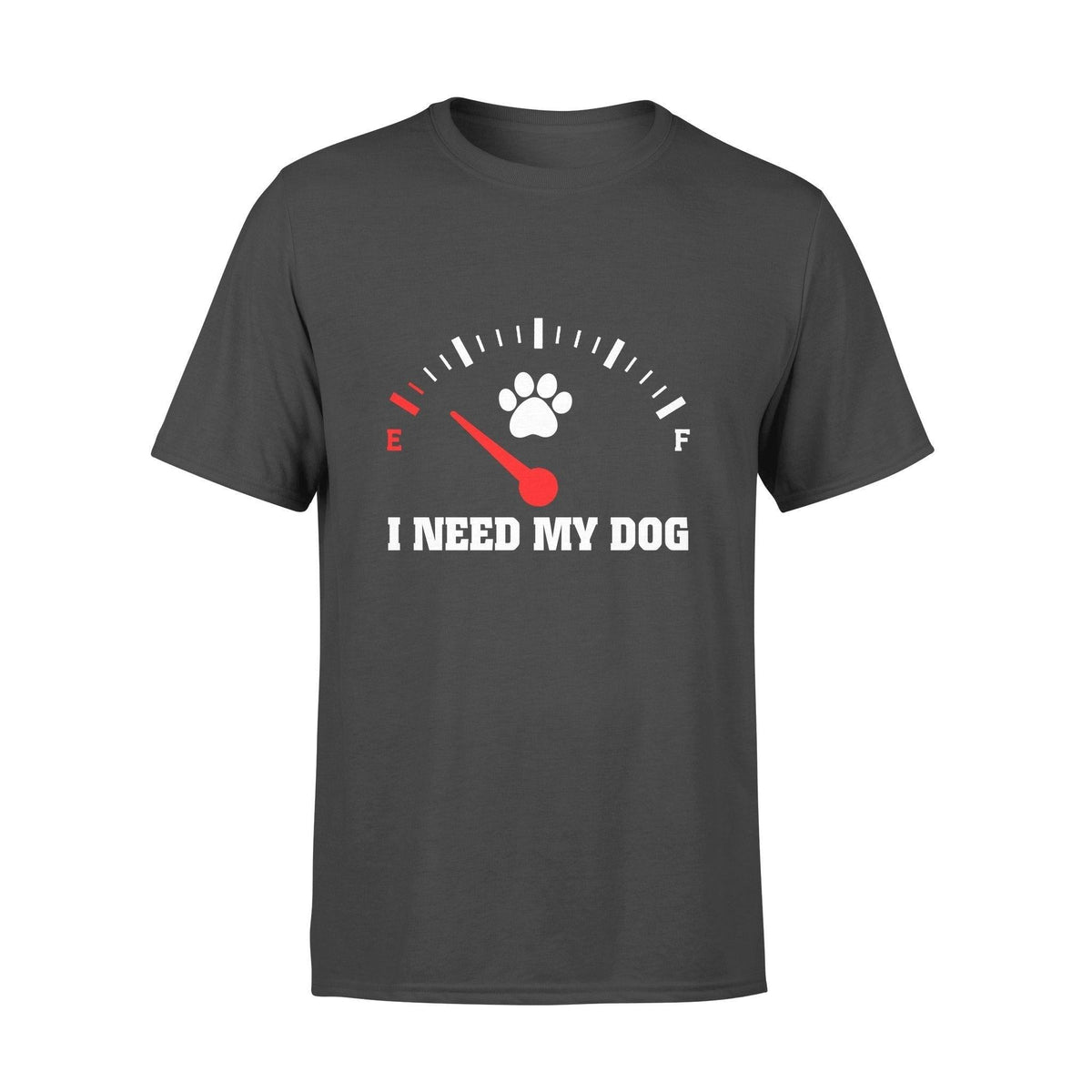 I Need My Dog T-shirt - PERSONAL84