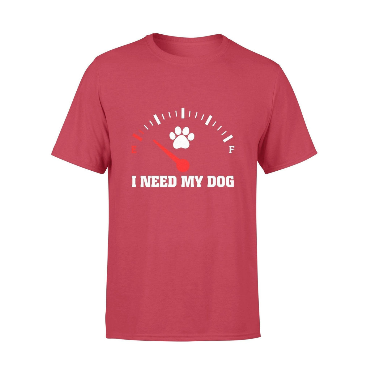 I Need My Dog T-shirt - PERSONAL84
