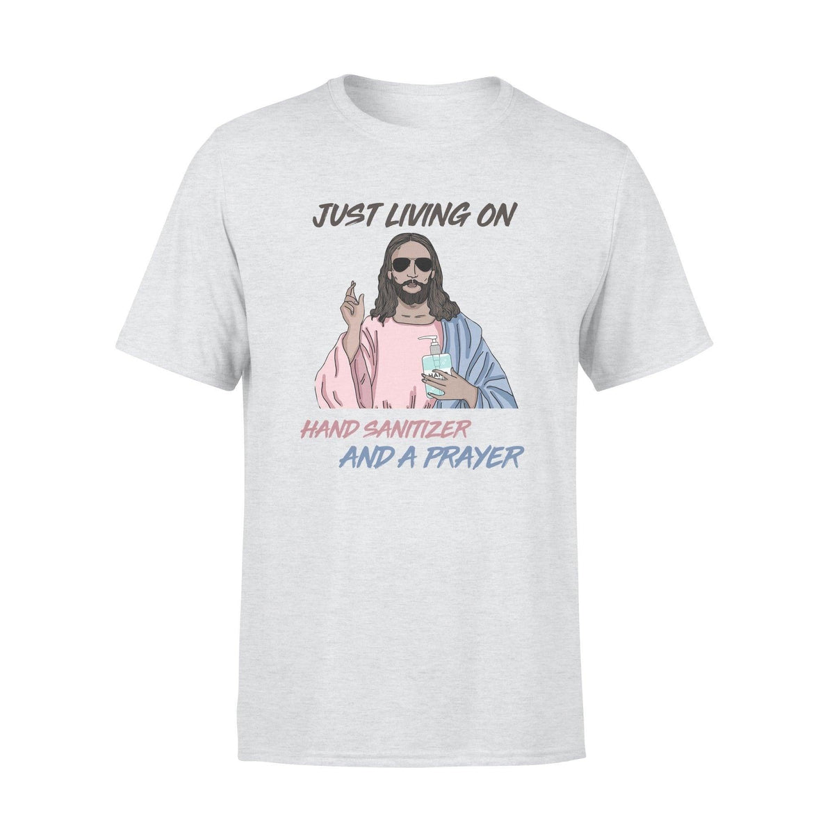Jesus Covid Just Livin On Hand Sanitizer And A Prayer - Standard T-shirt - PERSONAL84