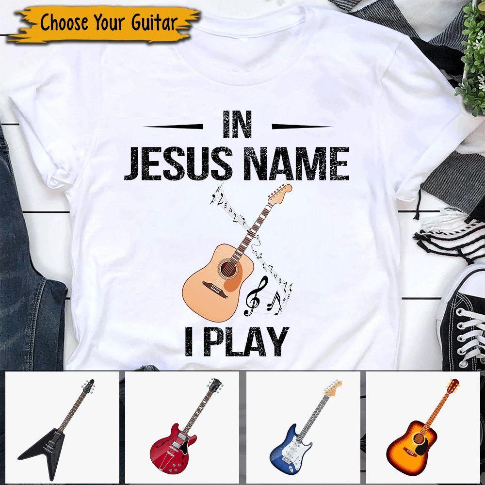 Jesus Guitar Custom Shirt In Jesus Name I play - PERSONAL84