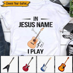 Jesus Guitar Custom Shirt In Jesus Name I play - PERSONAL84