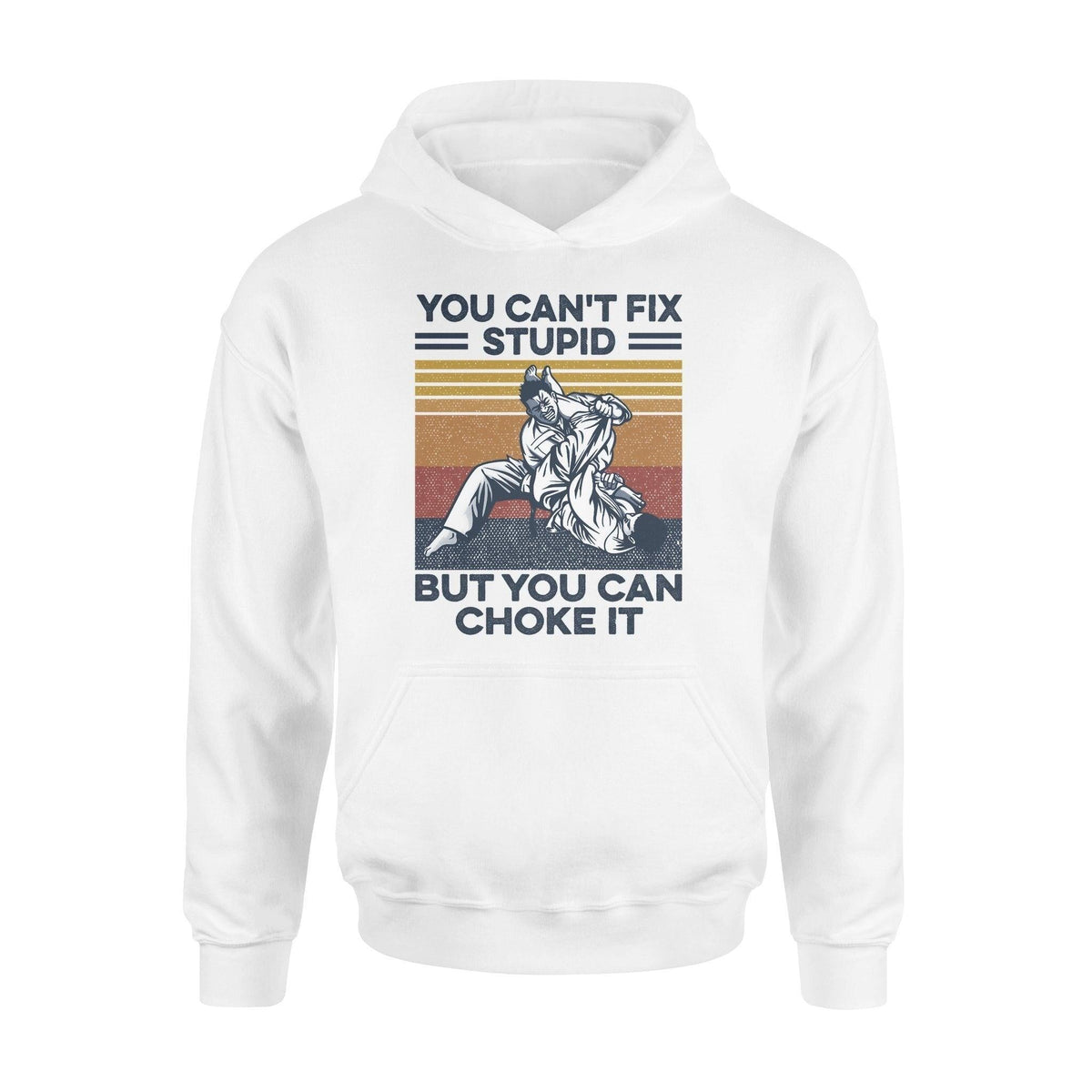 Jiu Jitsu You Can't Fix Stupid But You Can Choke It - Standard Hoodie - PERSONAL84