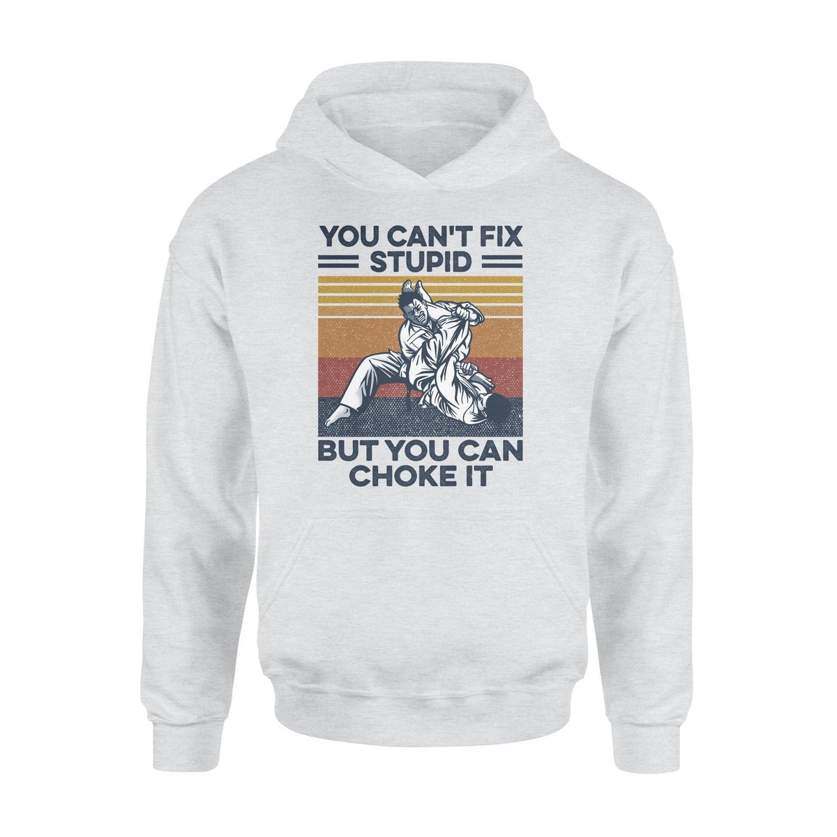 Jiu Jitsu You Can't Fix Stupid But You Can Choke It- Standard Hoodie - PERSONAL84
