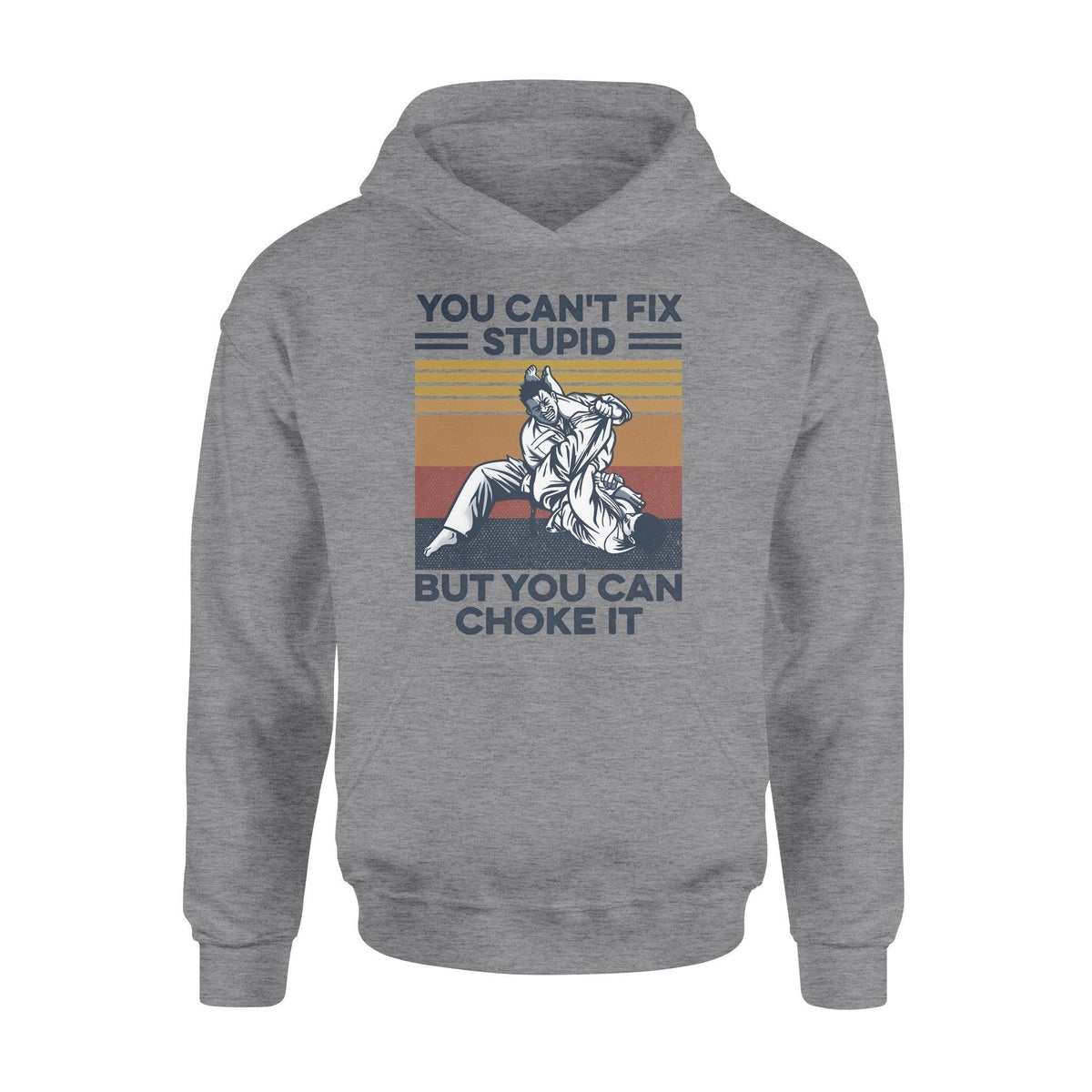 Jiu Jitsu You Can't Fix Stupid But You Can Choke It- Standard Hoodie - PERSONAL84