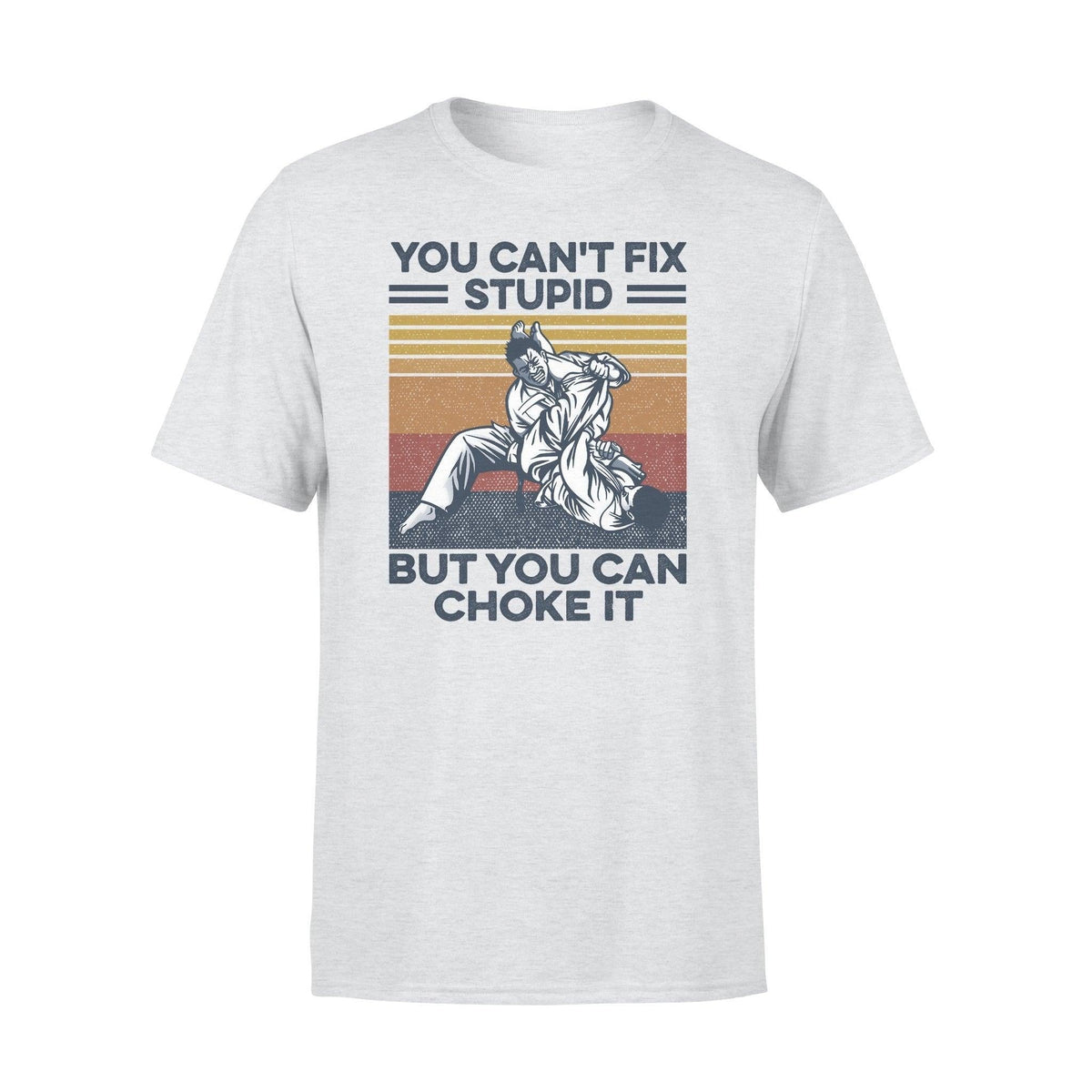 Jiu Jitsu You Can't Fix Stupid But You Can Choke It- Standard T-shirt - PERSONAL84