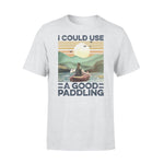 Kayak I Could Use A Good Paddling - Standard T-shirt - PERSONAL84