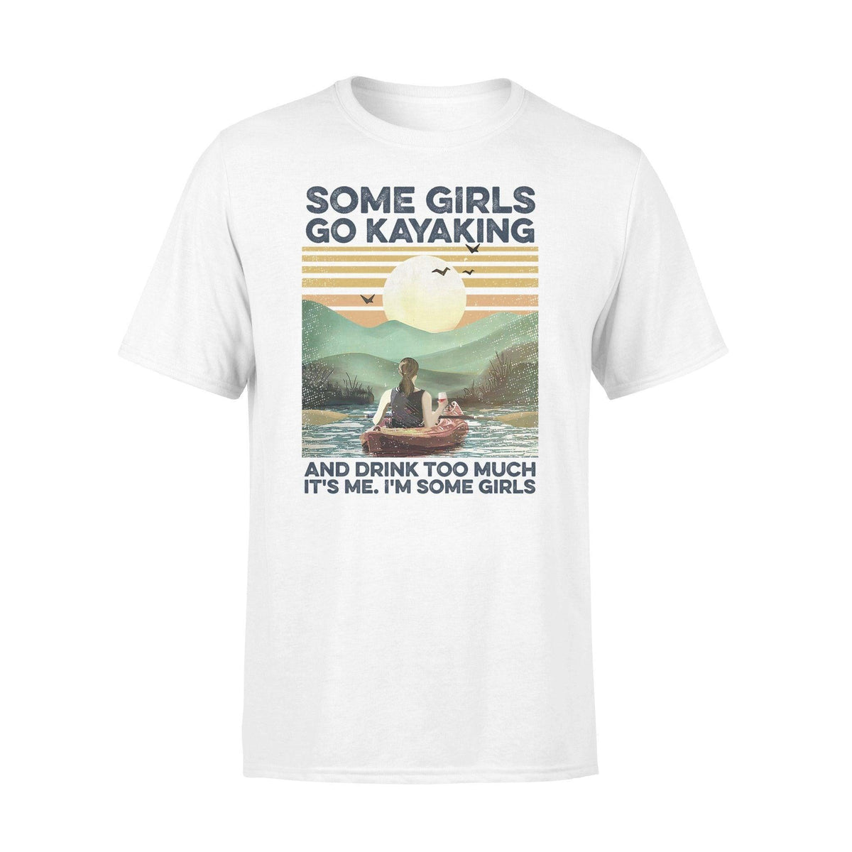 Kayak Some Girls Go Kayaking And Drink - Standard T-shirt - PERSONAL84