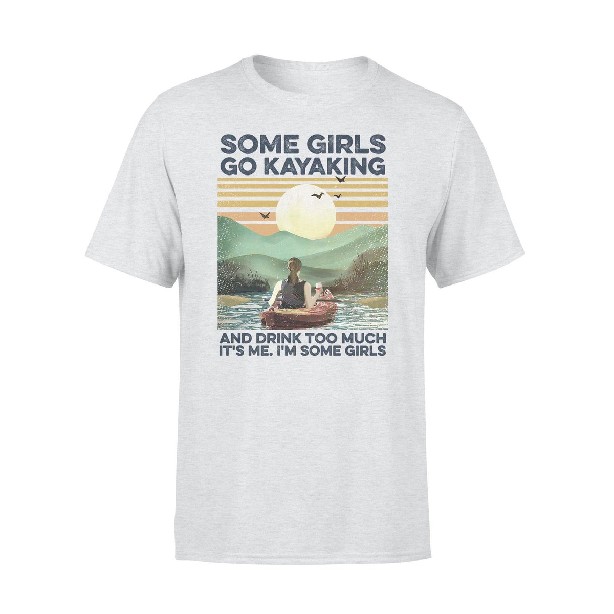 Kayak Some Girls Go Kayaking And Drink - Standard T-shirt - PERSONAL84