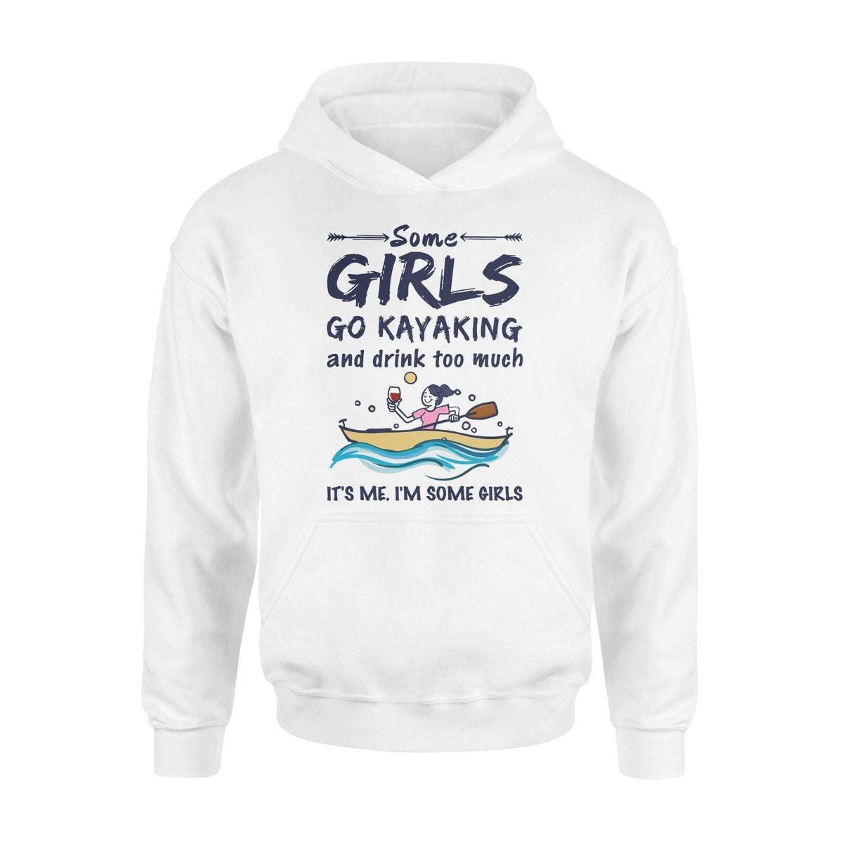 Kayak Some Girls Kayak And Drink - Standard Hoodie - PERSONAL84