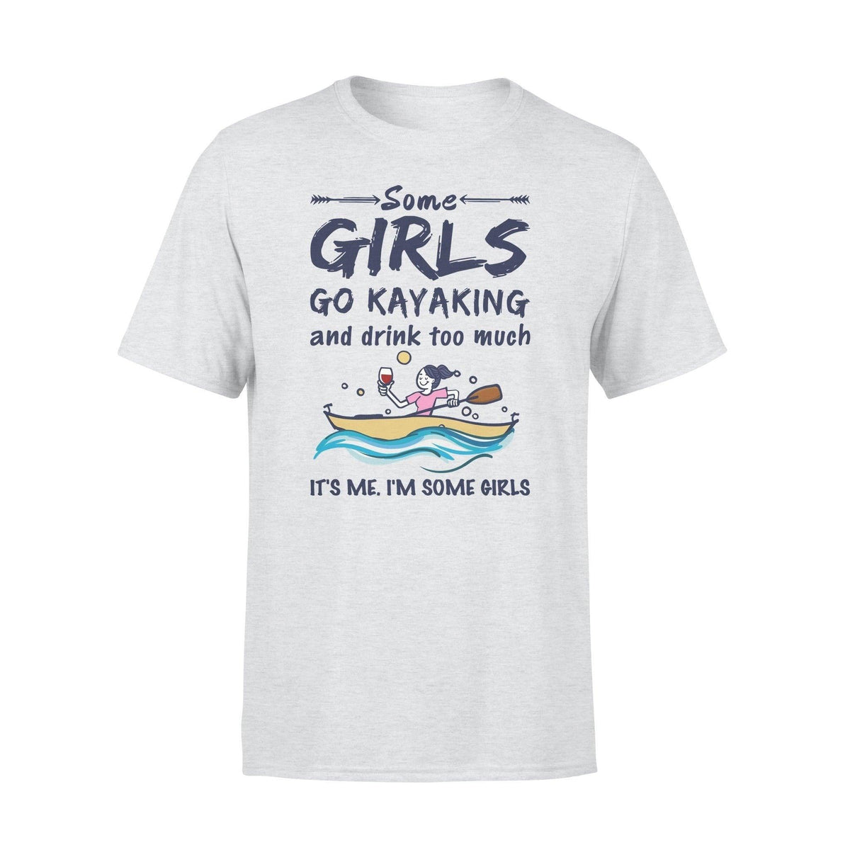 Kayak Some Girls Kayak And Drink - Standard T-shirt - PERSONAL84