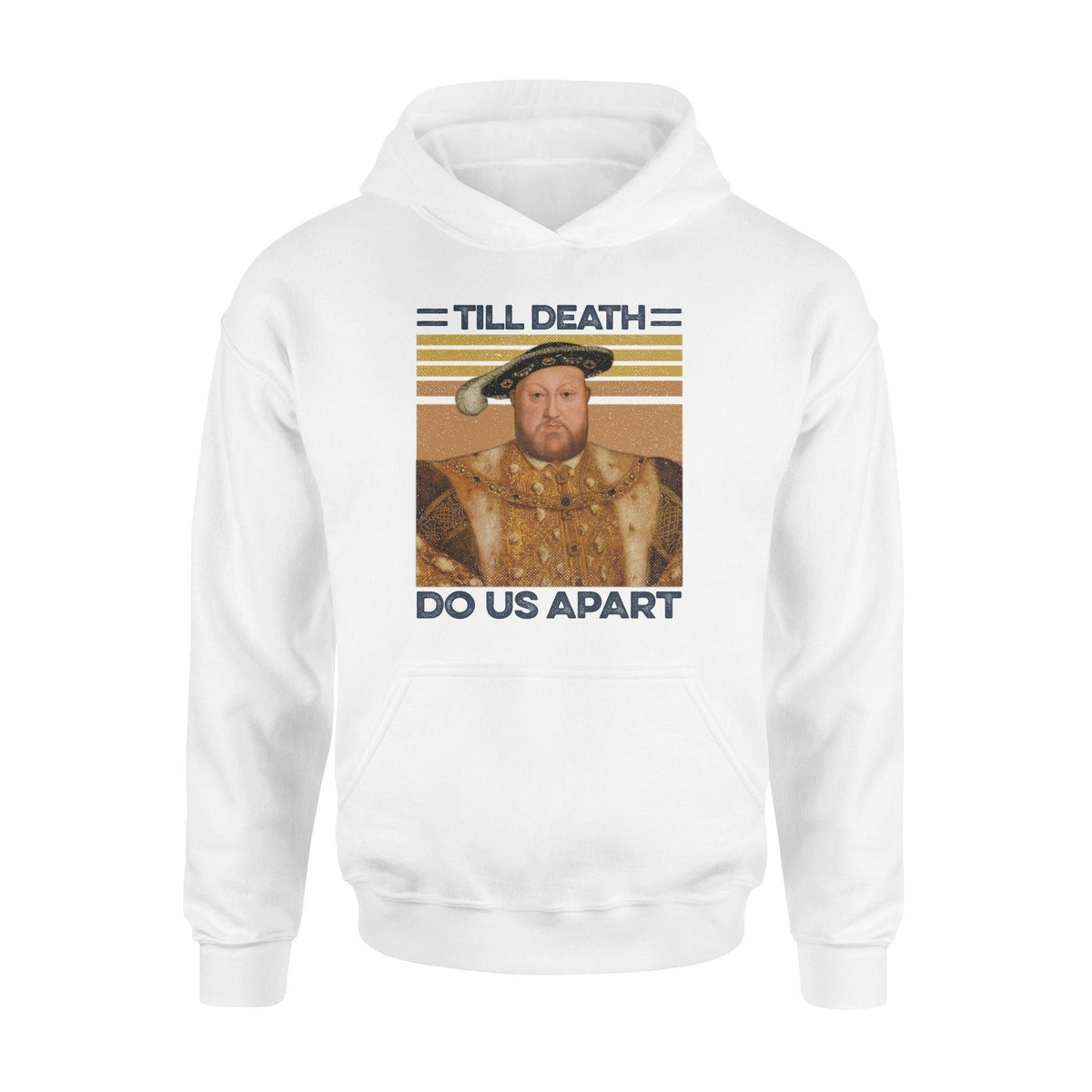 King Henry Till Death Do Us Apart Aight Funny - Standard Hoodie - PERSONAL84