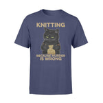 Knit, Cat I Knit Because Murder Is Wrong - Standard T-shirt - PERSONAL84