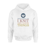 Knitting I Knit I Know Things- Standard Hoodie - PERSONAL84