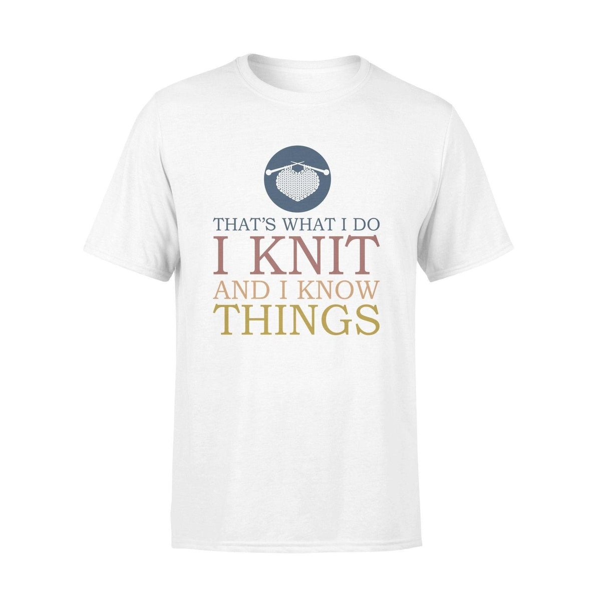 Knitting I Knit I Know Things - Standard T-shirt - PERSONAL84