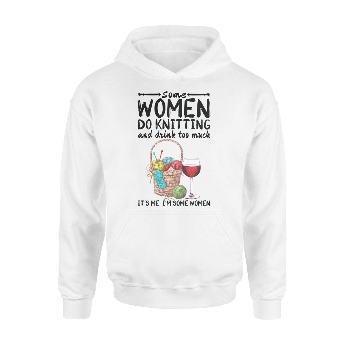 Knitting Some Women Do Knitting - Standard Hoodie - PERSONAL84