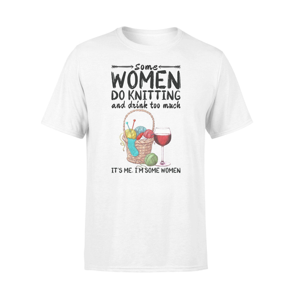 Knitting Some Women Do Knitting - Standard T-shirt - PERSONAL84