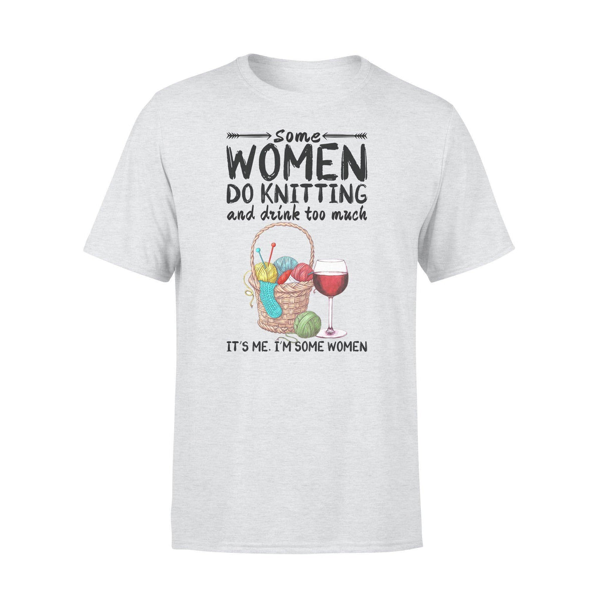 Knitting Some Women Do Knitting - Standard T-shirt - PERSONAL84