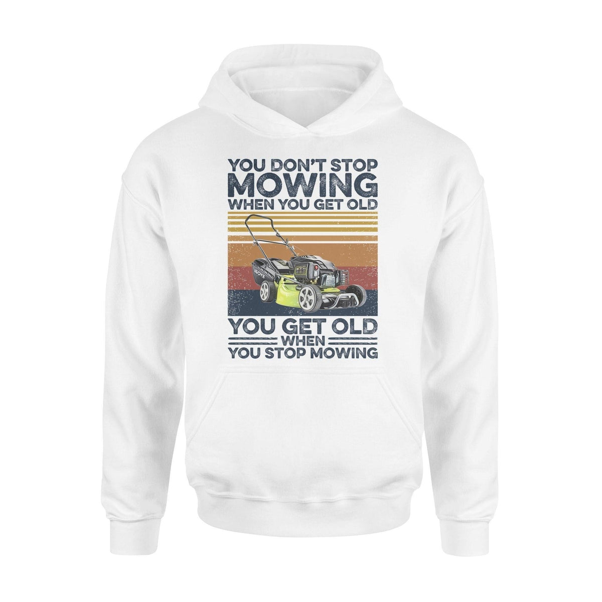 Lawn Mower Get Old When Stop Mowing - Standard Hoodie - PERSONAL84
