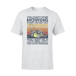 Lawn Mower Get Old When Stop Mowing - Standard T-shirt - PERSONAL84