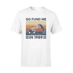 Lawn Mower Go Fund Me In 1989 Mowing - Standard T-shirt - PERSONAL84