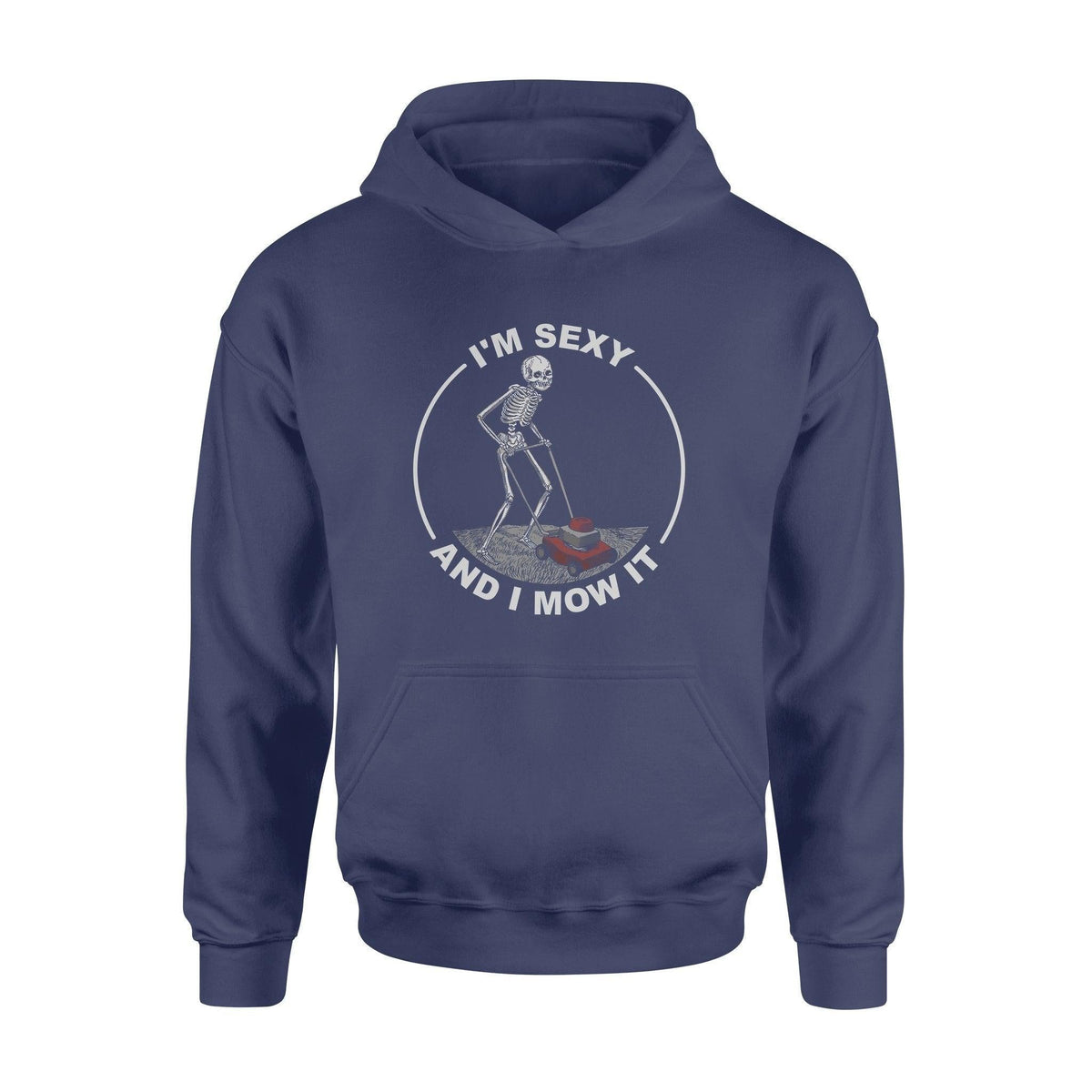 Lawn Mower I'm Sexy And I Mow It - Standard Hoodie - PERSONAL84