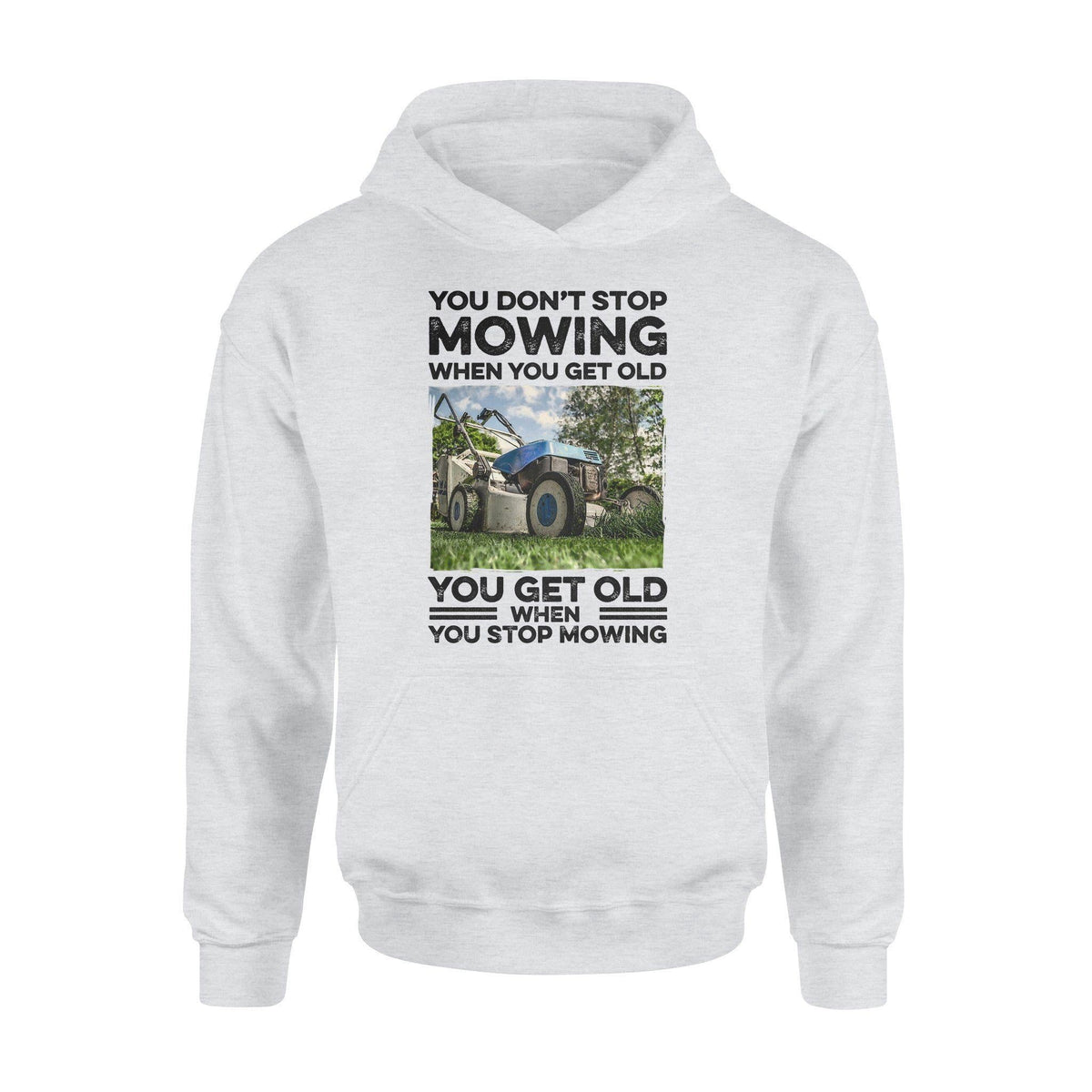 Lawn Mower You Don't Stop Mowing - Standard Hoodie - PERSONAL84