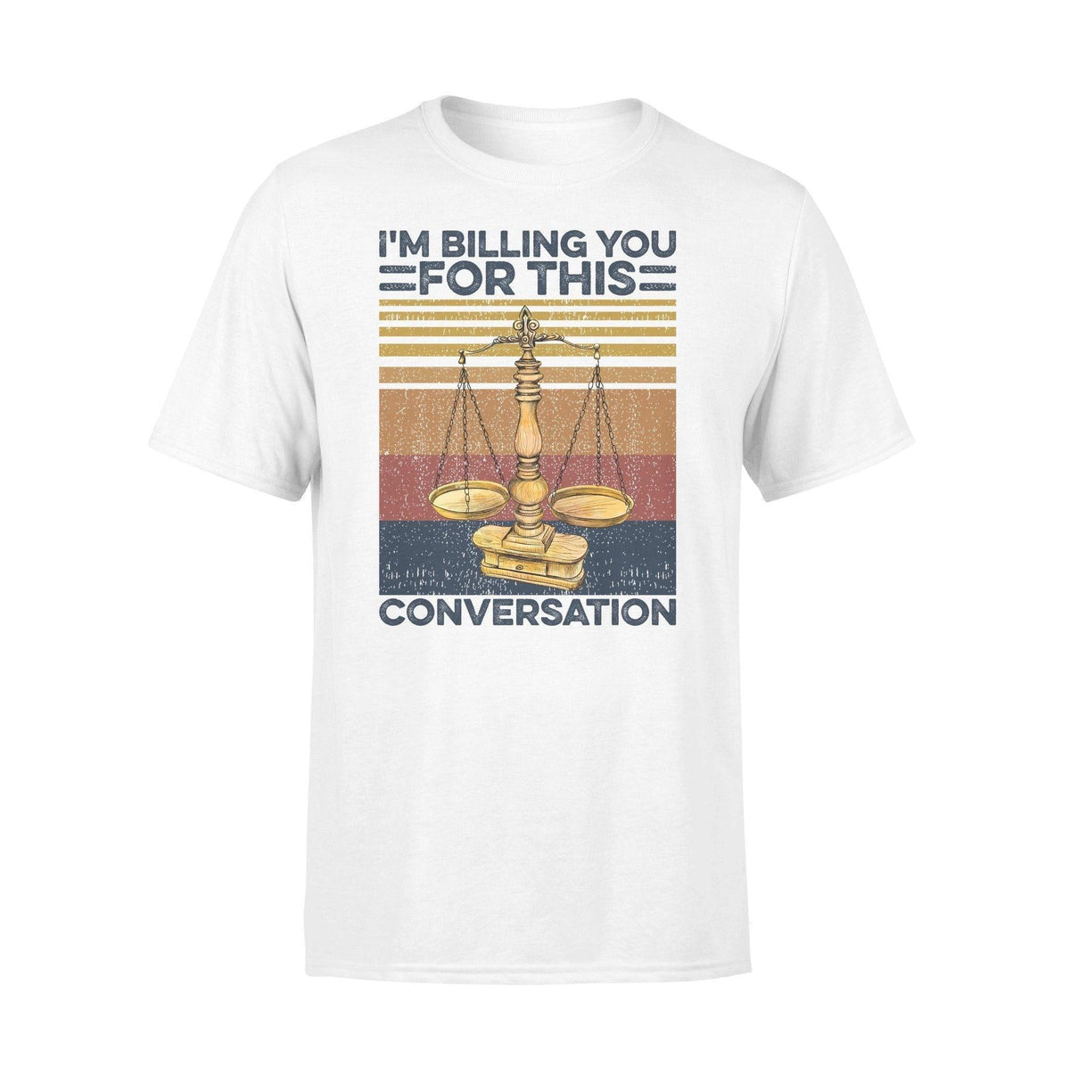 Lawyer I'm Billing You For This - Standard T-shirt - PERSONAL84