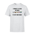LGBT I Promise To Teach My Babies - Standard T-shirt - PERSONAL84