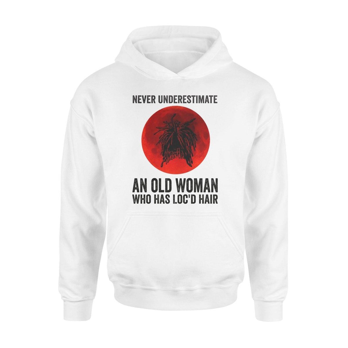 Loc'd Hair Never Underestimate An Old Woman - Standard Hoodie - PERSONAL84