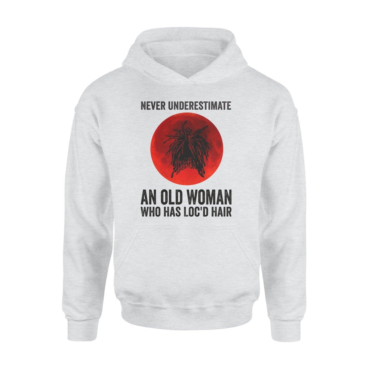 Loc'd Hair Never Underestimate An Old Woman - Standard Hoodie - PERSONAL84