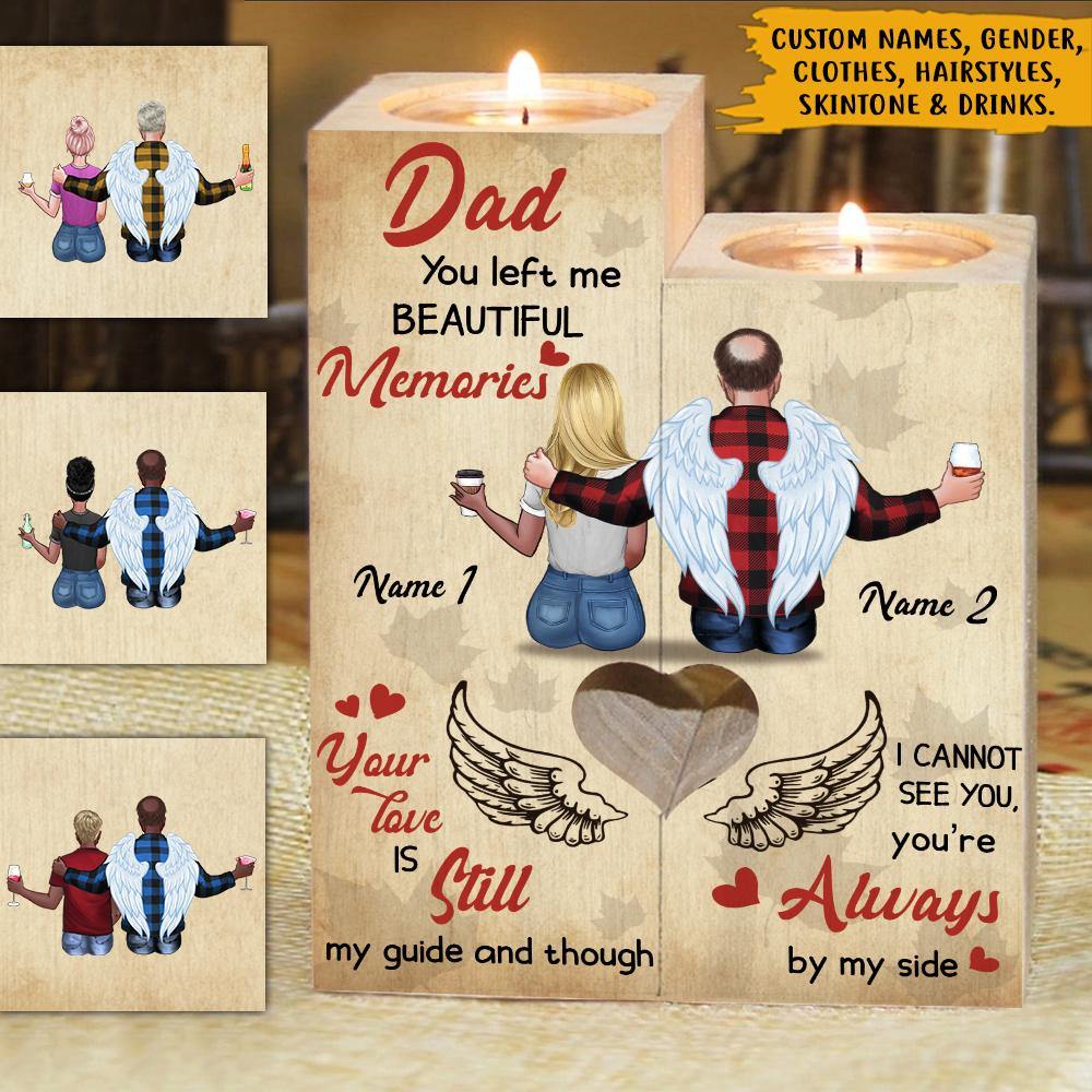 Loss Of Dad Custom Wooden Candlestick Dad You Left Me Beautiful Memories Personalized Sympathy Gifts - PERSONAL84