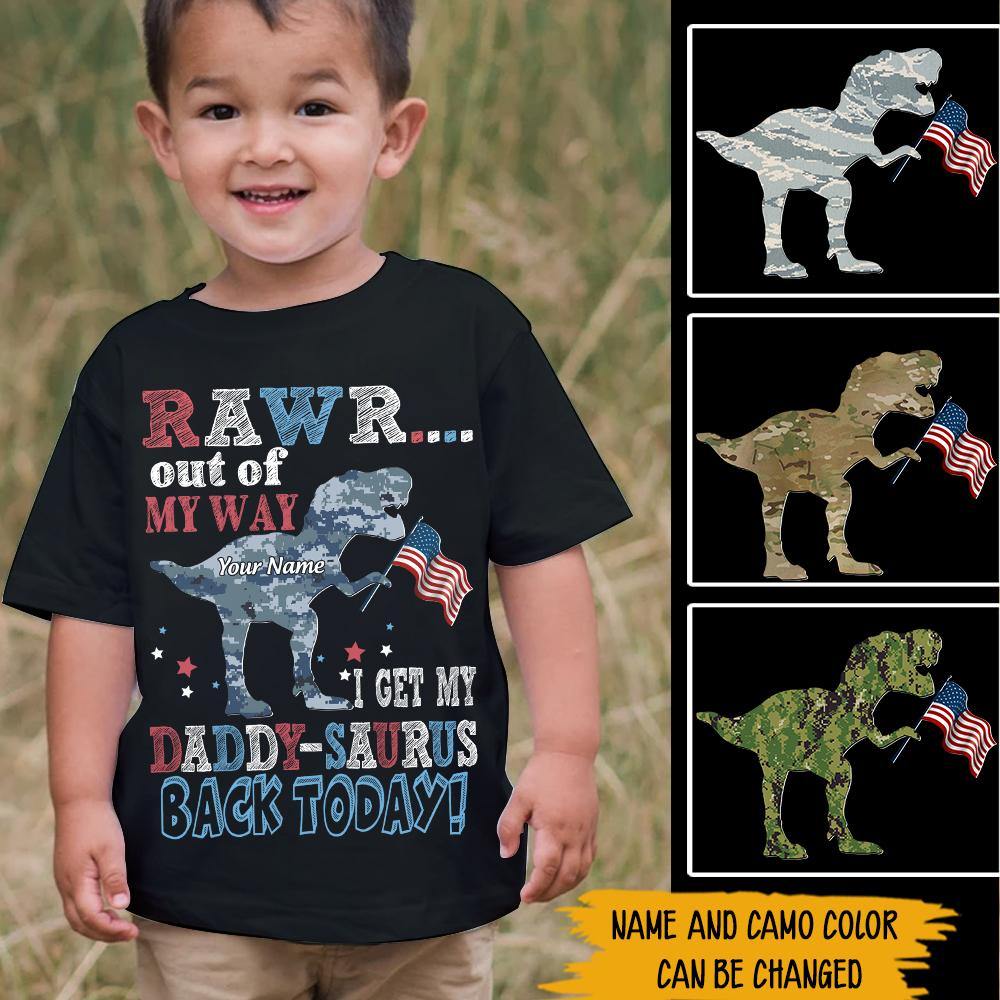 Military Custom Shirt Rawr Out Of My Way, I Get my Daddy-Saurus Back Today Personalized Gift - PERSONAL84