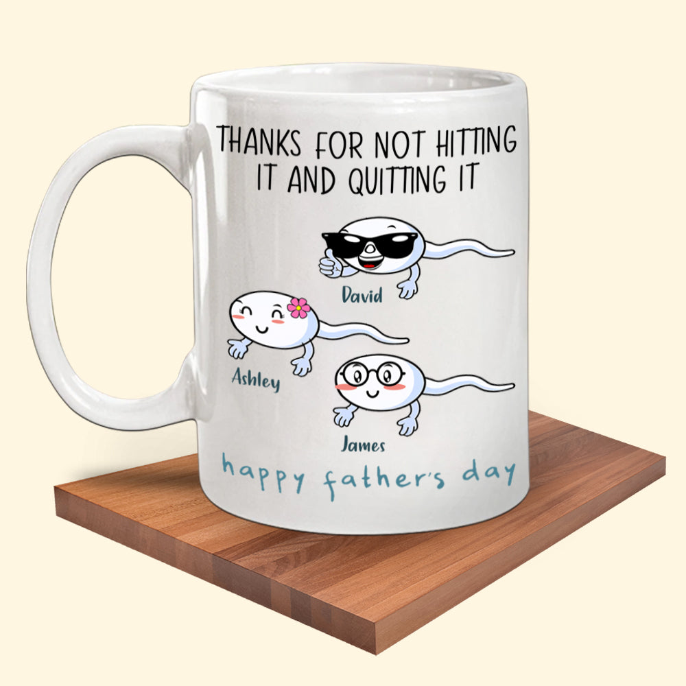 Dad Custom Mug Thanks For Not Hitting It And Quitting It Personalized Father's Day Gift