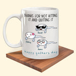 Dad Custom Mug Thanks For Not Hitting It And Quitting It Personalized Father's Day Gift