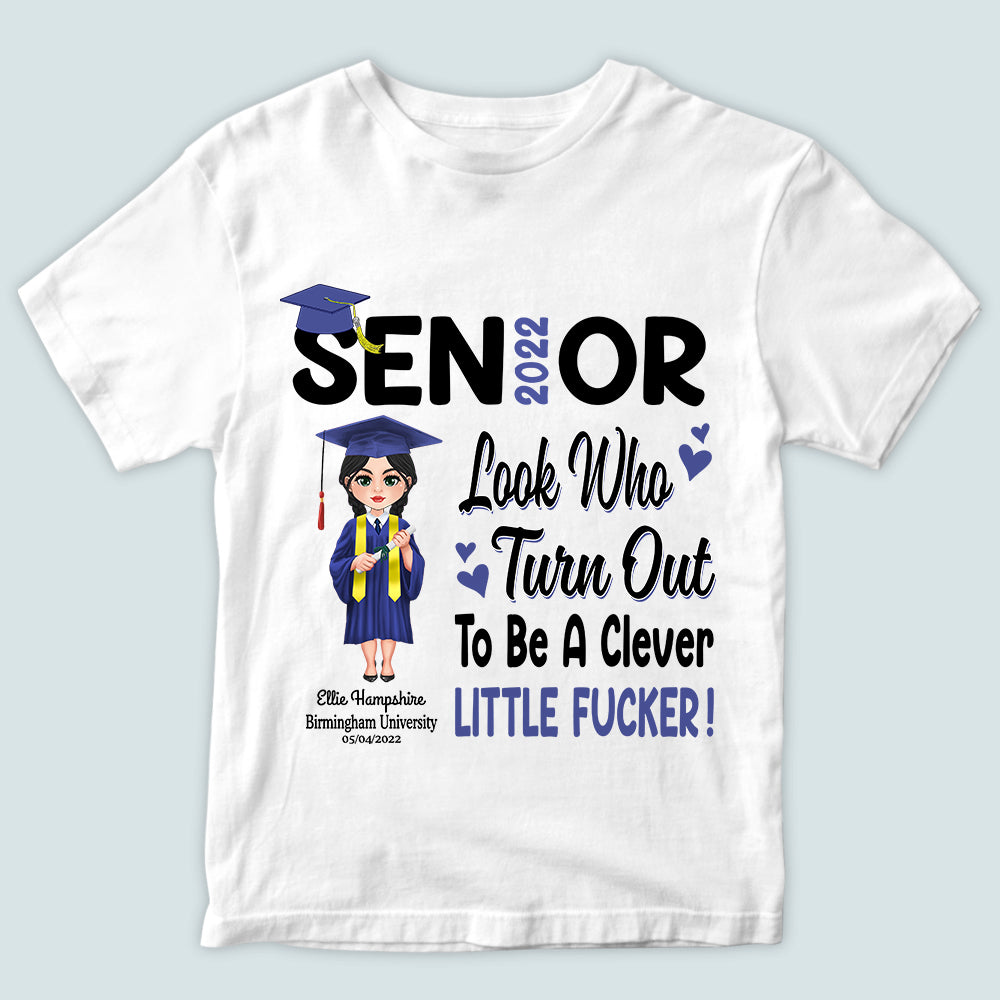 Graduation Custom Shirt Look Who Turn Out To Be A Clever Little Fucker Personalized Gift