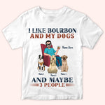 Dog Custom Shirt I Like Bourbon And My Dogs And Maybe 3 People Personalized Gift