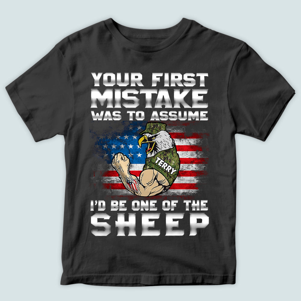 Veteran Custom Shirt Your First Mistake Was To Assume I'd Be One Of The Sheep Personalized Gift