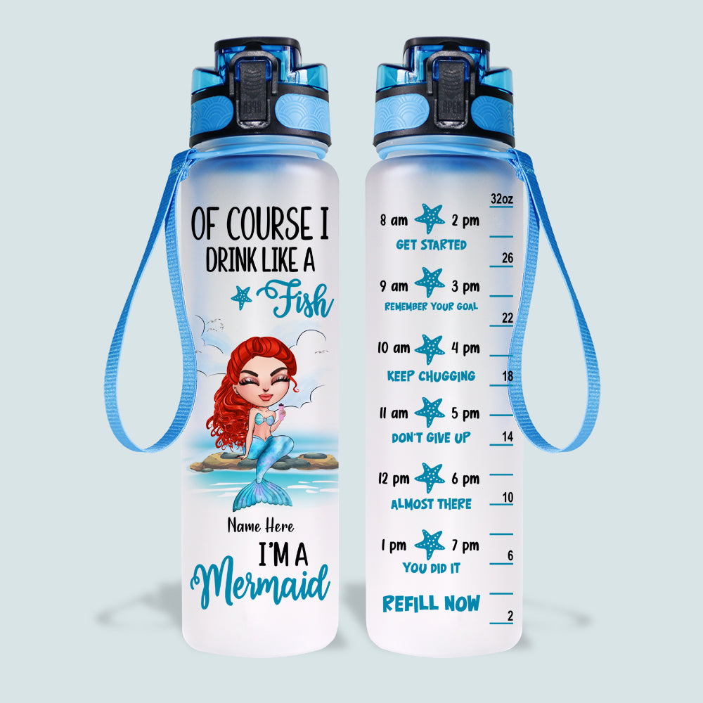 Mermaid Custom Tracker Bottle Of Course I Drink Like A Fish I'm A Mermaid Personalized Gift