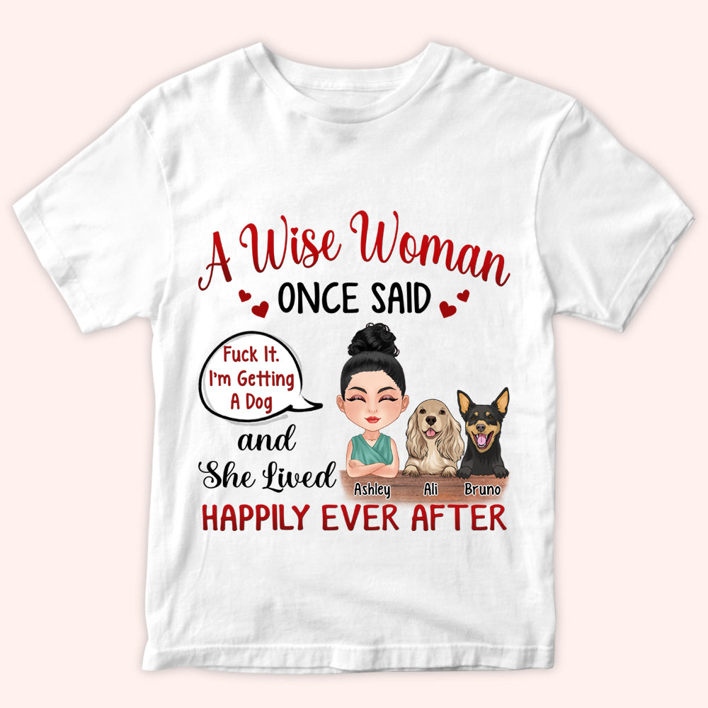 Dog Custom Shirt Fuck It I'm Getting A Dog And She Lived Happily Ever After Personalized Gift