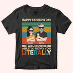 Dad Custom Shirt Happy Father's Day I Will Never Be Able To Repay You Personalized Gift