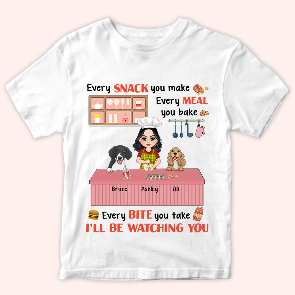 Dog Custom Shirt Every Snack You'll Make Every Meal You Bake Personalized Gift