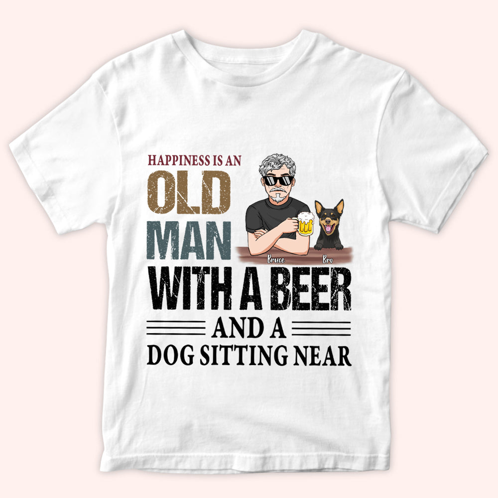 Dog Custom Shirt Happiness Is An Old Man With Beer And Dog Sitting Near Personalized Gift