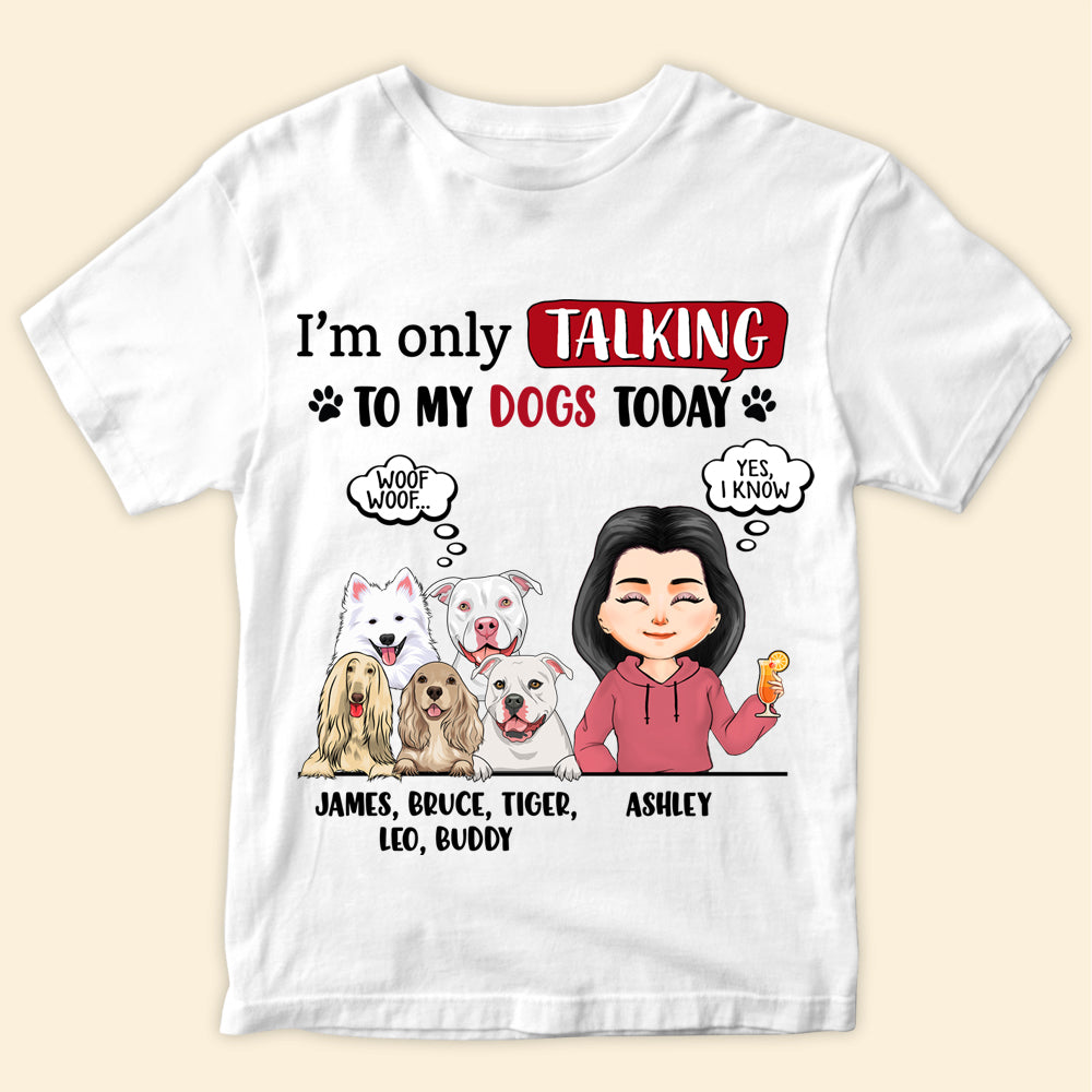 Dog Custom Shirt I'm Only Talking To My Dogs Personalized Gift For Dog Lover
