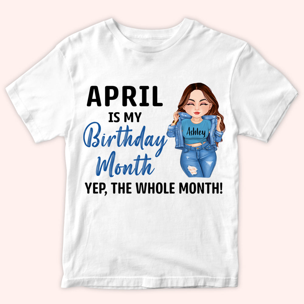 Birthday Girl Custom Shirt My Birthday Month The Whole Personalized Gift